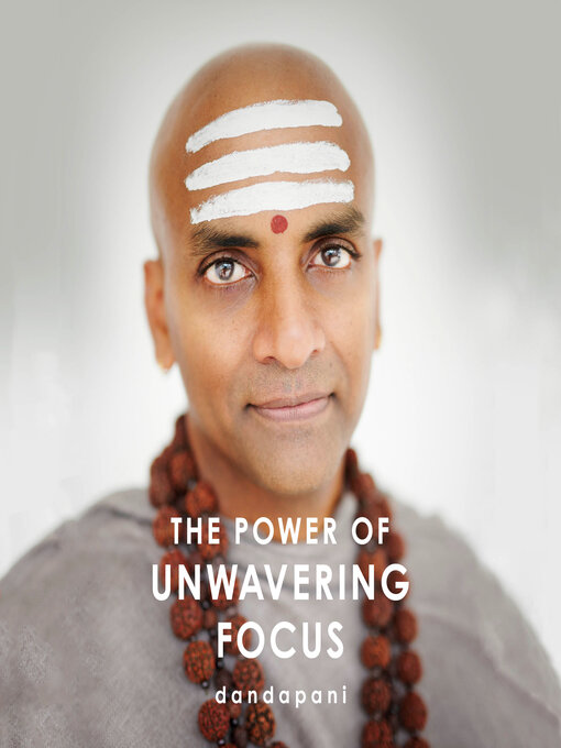 Title details for The Power of Unwavering Focus by Dandapani - Available